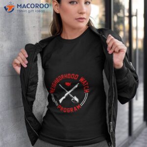 neighborhood watch program shirt tshirt 3