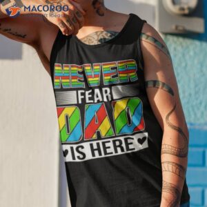 never fear dad is here shirt tank top 1