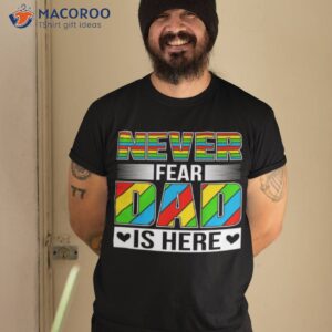 Never Fear Dad Is Here Shirt