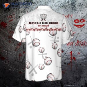 Never Let Good Enough Be The End Of Your Efforts Baseball Hawaiian Shirt