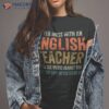 Never Mess With An English Teacher Funny Grammar Shirt