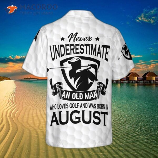 Never Underestimate A Golfer Born In August; Golf Hawaiian Shirt.