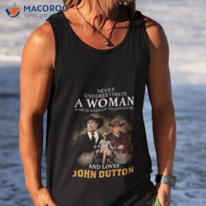 Never Underestimate A Woman Who Is A Fan Of Yellowstone And Loves John Dutton Signature 2023 Shirt 3 never underestimate a woman who is a fan of yellowstone and loves john dutton signature 2023 shirt tank top