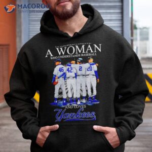 Never Underestimate A Woman Who Understands Baseball And Loves Yankees Signatures Shirt
