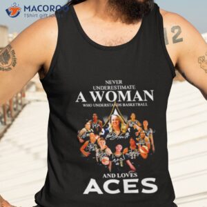 never underestimate a woman who understands basketball and loves aces signatures shirt tank top 3