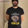 Never Underestimate A Woman Who Understands Basketball And Loves Sky Signatures Shirt