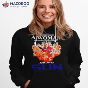 never underestimate a woman who understands basketball and loves sun signatures shirt hoodie 1