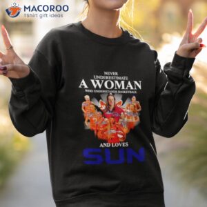 never underestimate a woman who understands basketball and loves sun signatures shirt sweatshirt 2