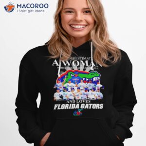 never underestimate a woman who understnads basketball and loves florida gators signatures 2023 shirt hoodie 1