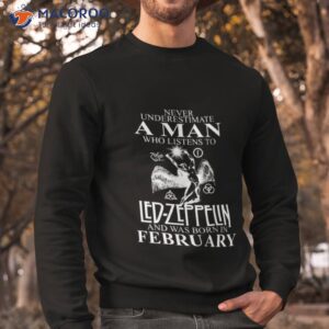 never underestimate an old man who listens to kiss and was born in february shirt sweatshirt