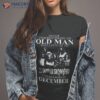 Never Underestimate An Old Man Who Listens To Lynyrd Skynyrd And Was Born In December Shirt