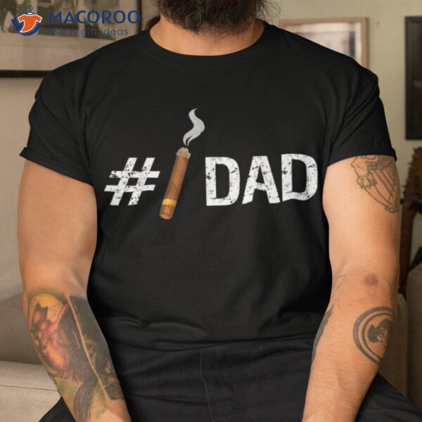 New #1 Dad Funny Fathers Day Cigar T Shirt