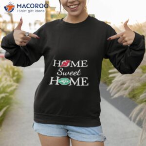 new jersey dv and new york j home sweet home shirt sweatshirt