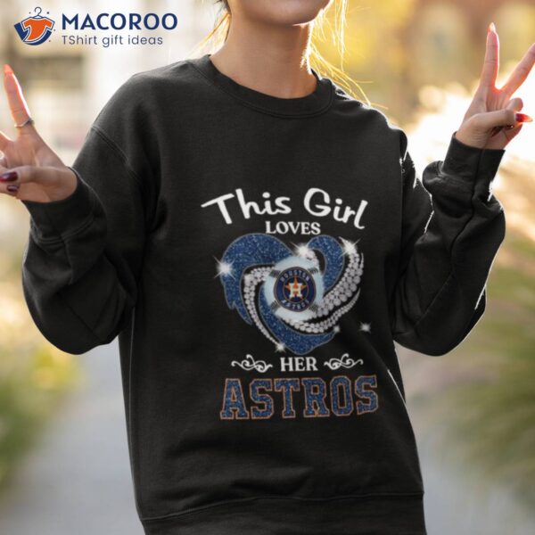 New This Girl Loves Her Houston Astros Heart Diamond 2023 Shirt