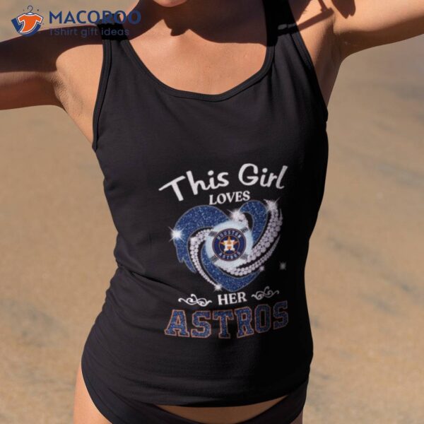 New This Girl Loves Her Houston Astros Heart Diamond 2023 Shirt