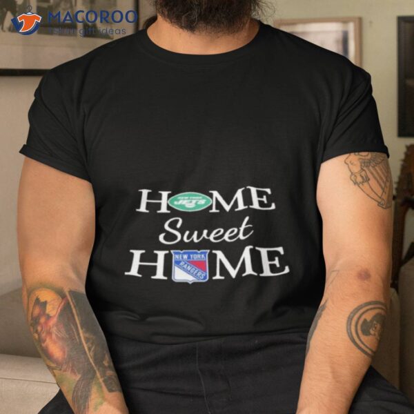 New York Jets And New York Rangers Home Sweet Home Shirt