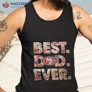 nfl san francisco 49ers best dad ever 2023 shirt tank top 3