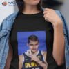 Nikola Jokic Denver Nuggets 41 Points 11 Rebounds 4 Assists 57% Fg In The Nba Final Shirt