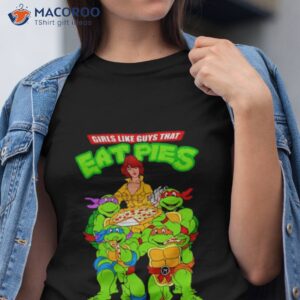 https://images.macoroo.com/wp-content/uploads/2023/06/ninja-turtles-girls-like-guys-that-eat-pies-shirt-tshirt-300x300.jpg