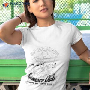 no bad days summer club making memories count shirt tshirt 1