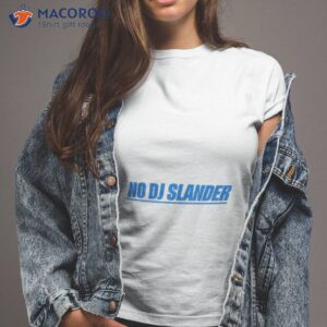 no dj slander shirt tshirt 2