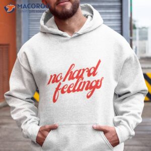 no hard feelings red text shirt hoodie