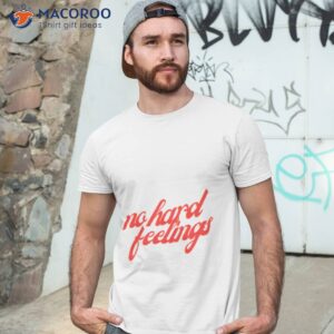 no hard feelings red text shirt tshirt 3