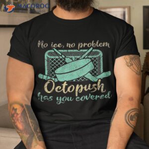 No Ice Problem Octopush Has You Covered Underwater Hockey Shirt