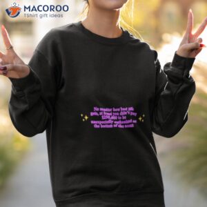 no matter how bad life gets at least you didnt pay 250000 to be unexpectedly euthanized at the bottom of the ocean shirt sweatshirt 2