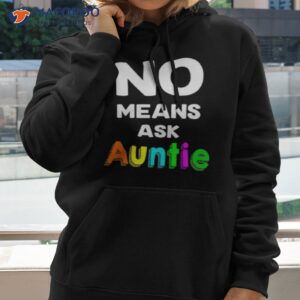 no means ask auntie t shirt hoodie