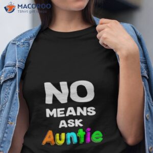 no means ask auntie t shirt tshirt