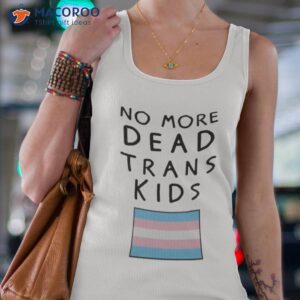 no more dead trans kids shirt tank top 4