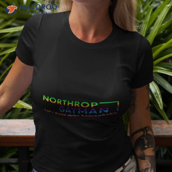 Northrop Gay Man Lets Drone Strike Homophobia Shirt