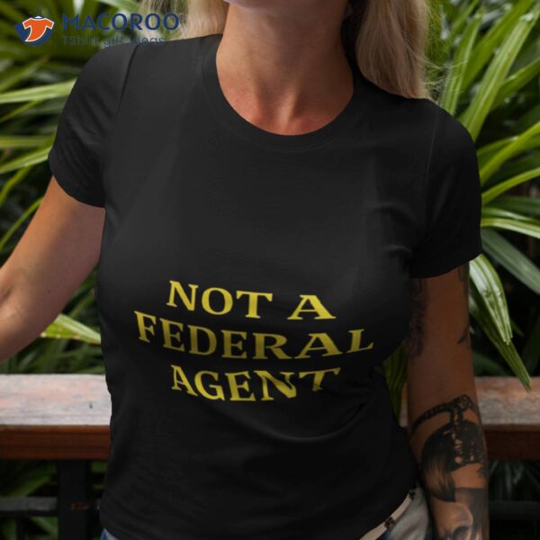 Not A Federal Agenshirt