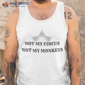 not my circus monkeys funny best friend gift shirt tank top