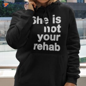 not that kind of rehab shirt hoodie 2