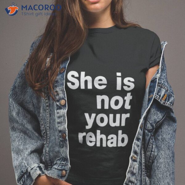 Not That Kind Of Rehab Shirt