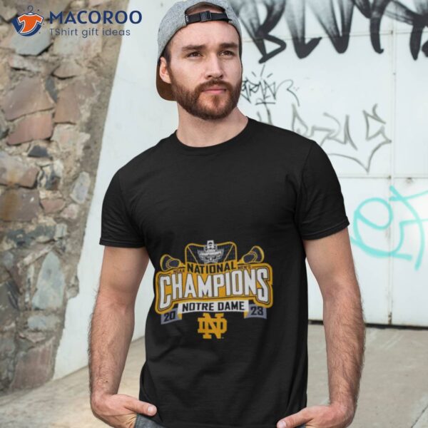 Notre Dame 2023 Ncaa Men’s Lacrosse National Champions Shirt