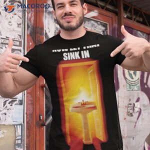 now let that sink in shirt tshirt 1