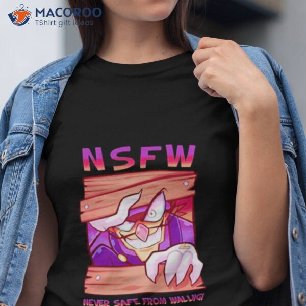 Nsfw Never Safe From Waluigi Shirt