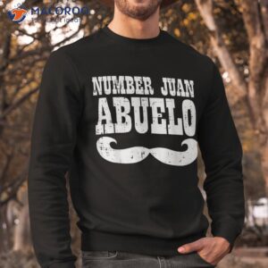 number one juan abuelo spanish fathers day mexican grandpa shirt sweatshirt