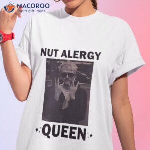 nut alergy queen shirt tshirt 1
