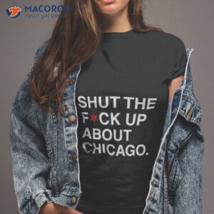 obvious t shirts shut the fuck up about chicago t shirt tshirt 2