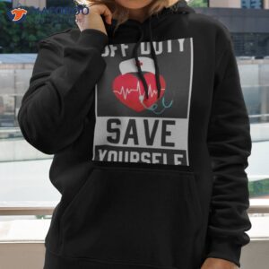 off duty save yourself shirt hoodie