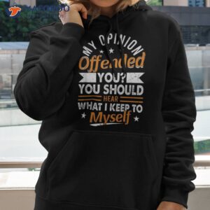 offended you should hear what i keep to myself shirt hoodie 2