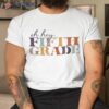 Oh Hey Fifth Grade Back To School For Teachers And Students Shirt