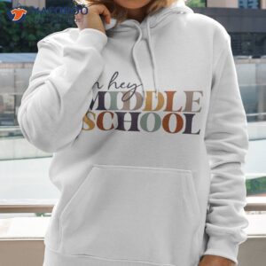 oh hey middle school back to for teacher and student shirt hoodie