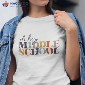 oh hey middle school back to for teacher and student shirt tshirt