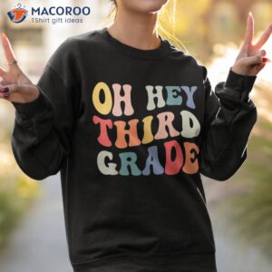 oh hey third grade groovy funny back to school teacher kids shirt sweatshirt 2