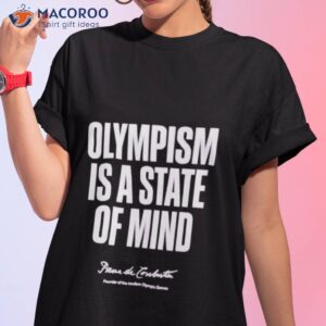 olympism is a state of mind pierre de coubertin shirt tshirt 1